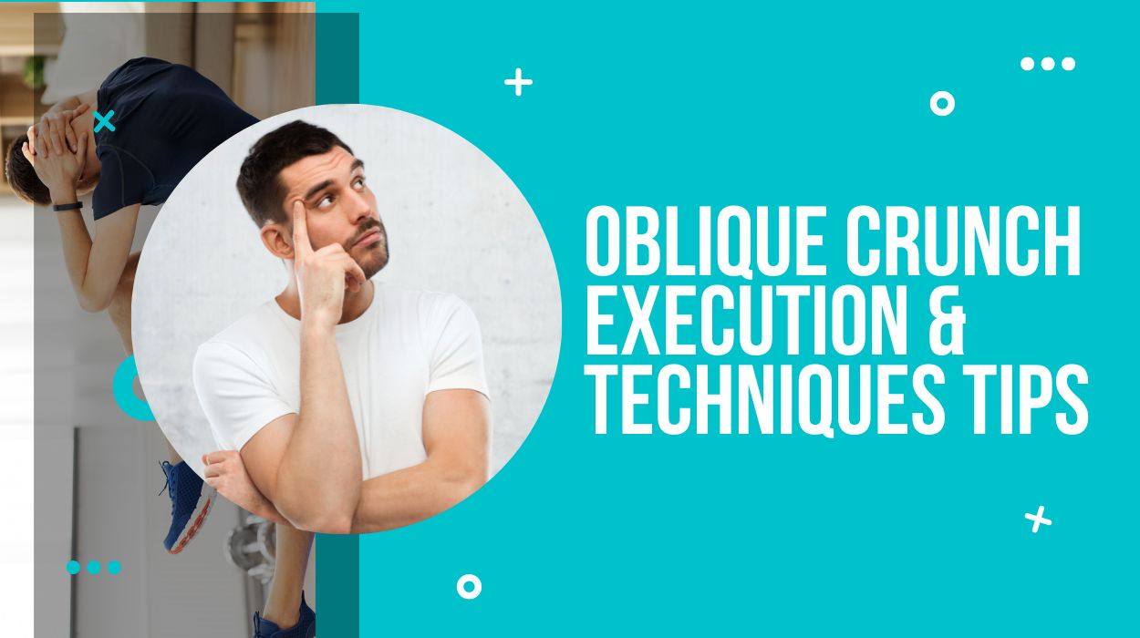 Oblique Crunch Execution & Techniques Tips