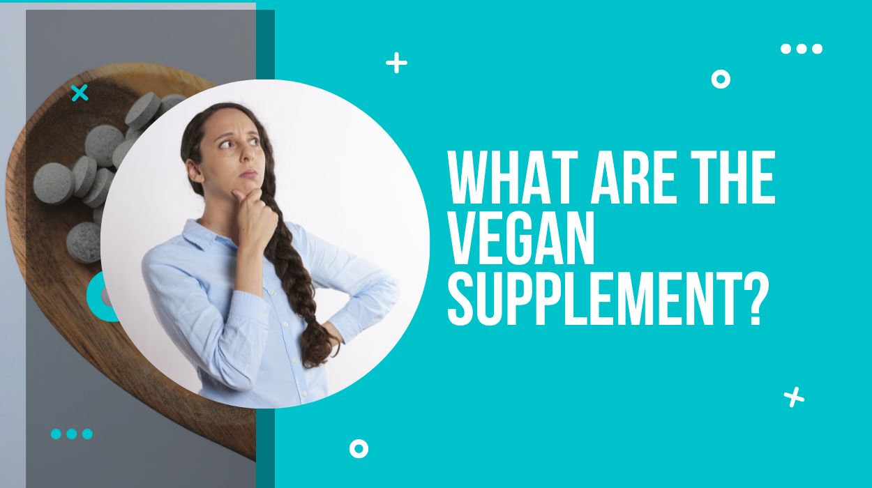 What are the vegan supplement?