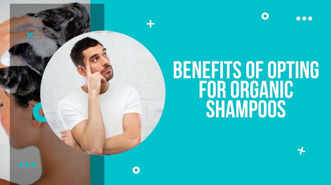 Benefits of Opting for Organic Shampoos