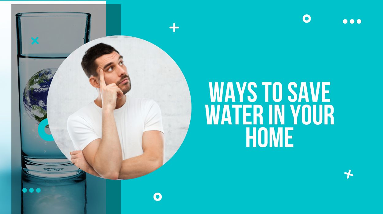 Ways to Save Water in Your Home
