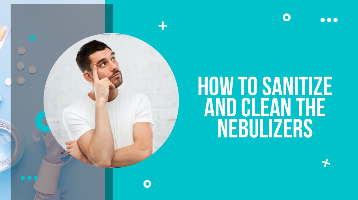How To Sanitize And Clean The Nebulizers