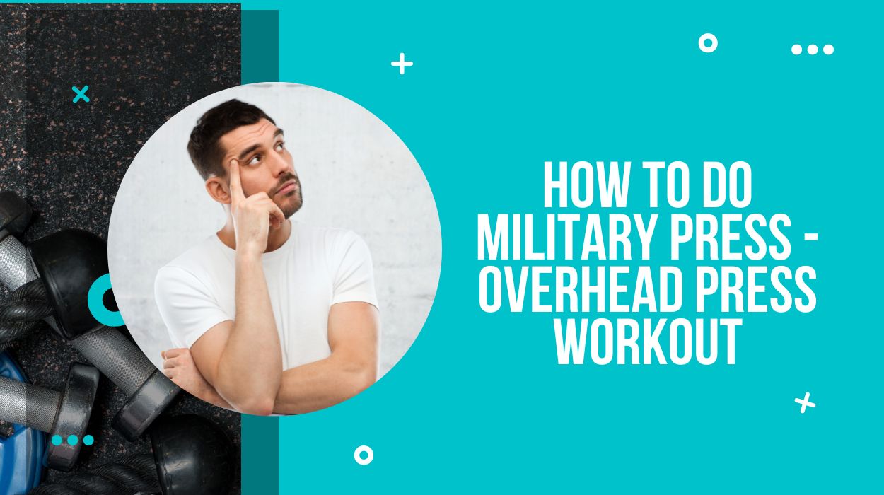 How to Do Military Press - Overhead Press Workout