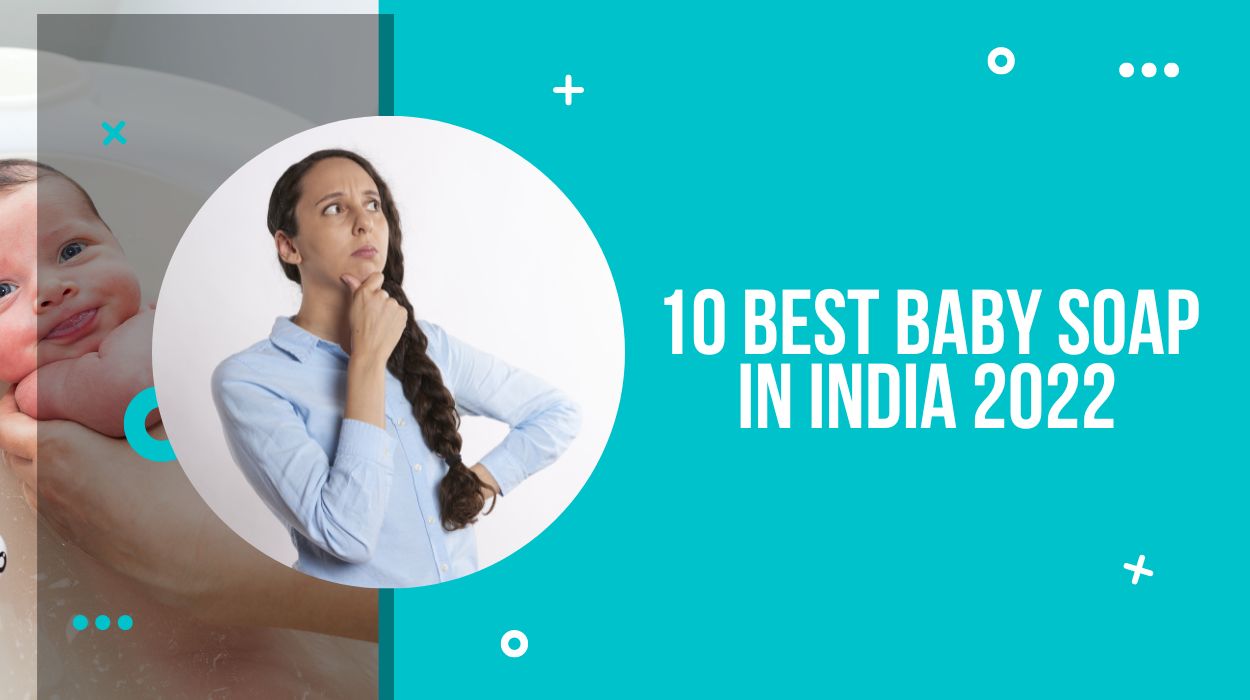 10 Best Baby Soap In India 2022