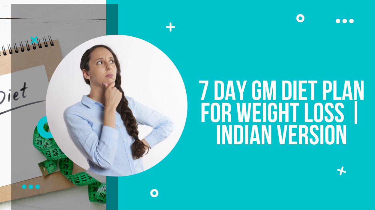 7 Day GM Diet Plan for Weight Loss | Indian Version