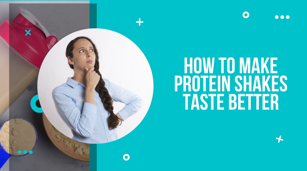 How To Make Protein Shakes Taste Better
