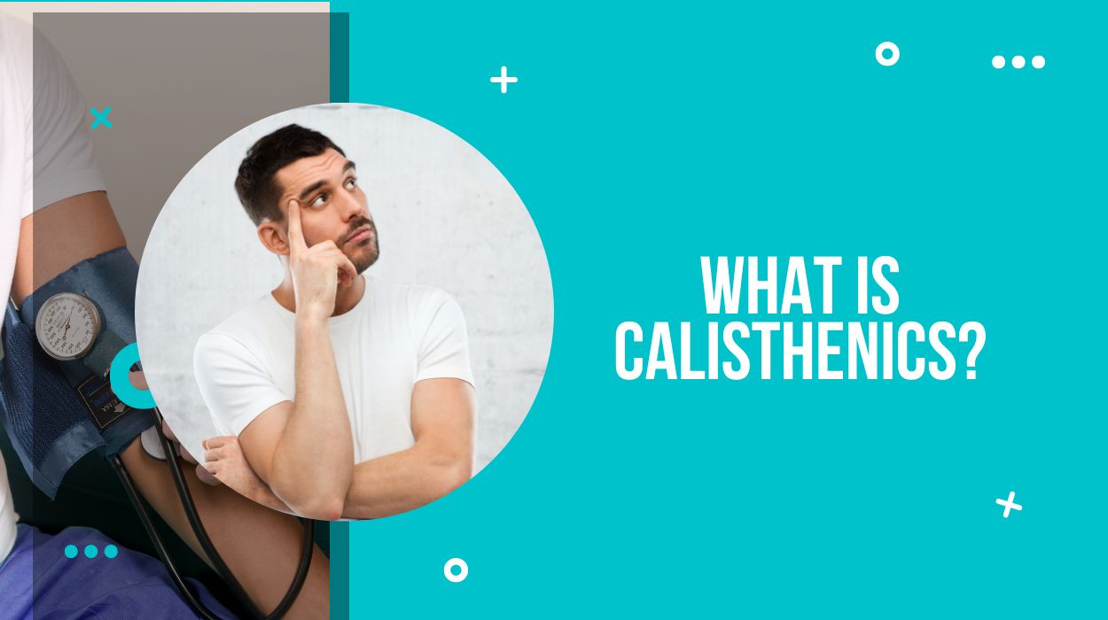 What is Calisthenics?