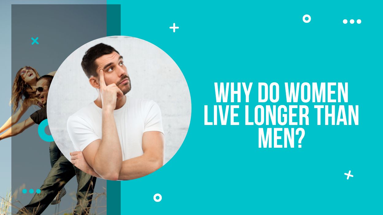 Why Do Women Live Longer Than Men?