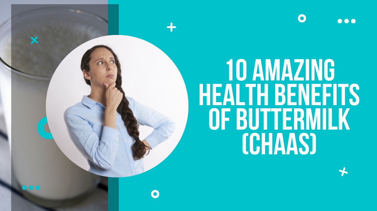 10 Amazing Health Benefits of Buttermilk (Chaas)