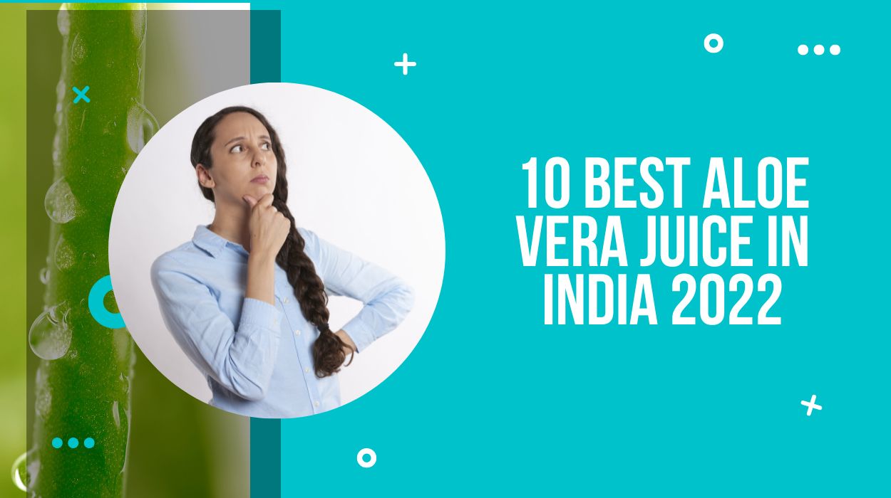 10 Best Aloe Vera Juice In India 2022