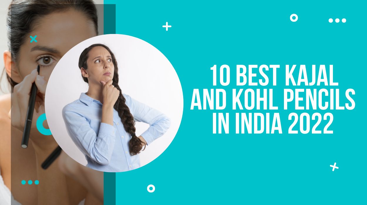 10 Best Kajal And Kohl Pencils In India 2022