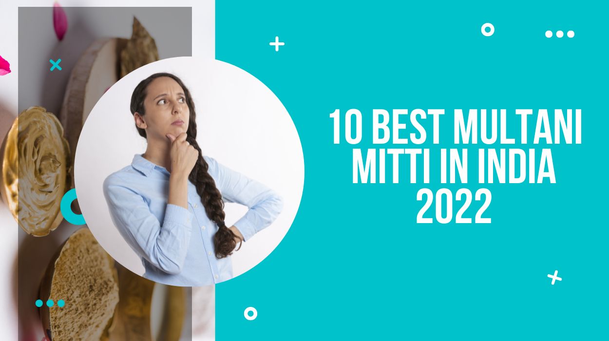10 Best Multani Mitti in India 2022