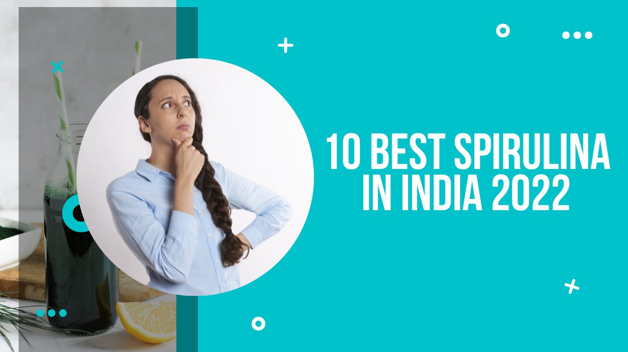 10 Best Spirulina In India 2022