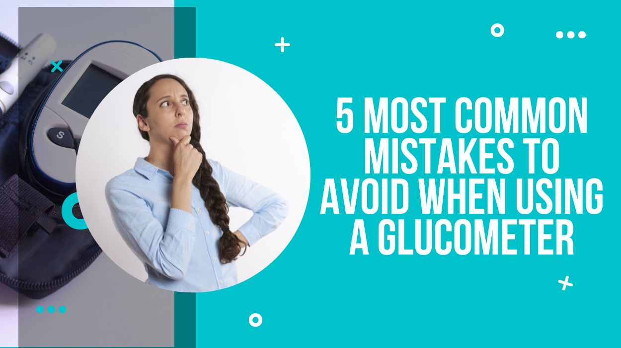 5 Most Common Mistakes to Avoid When Using a Glucometer