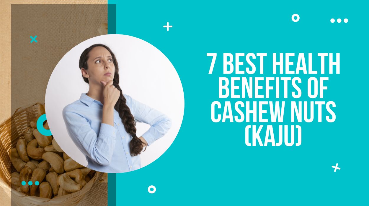 7 Best Health Benefits of Cashew Nuts (Kaju)