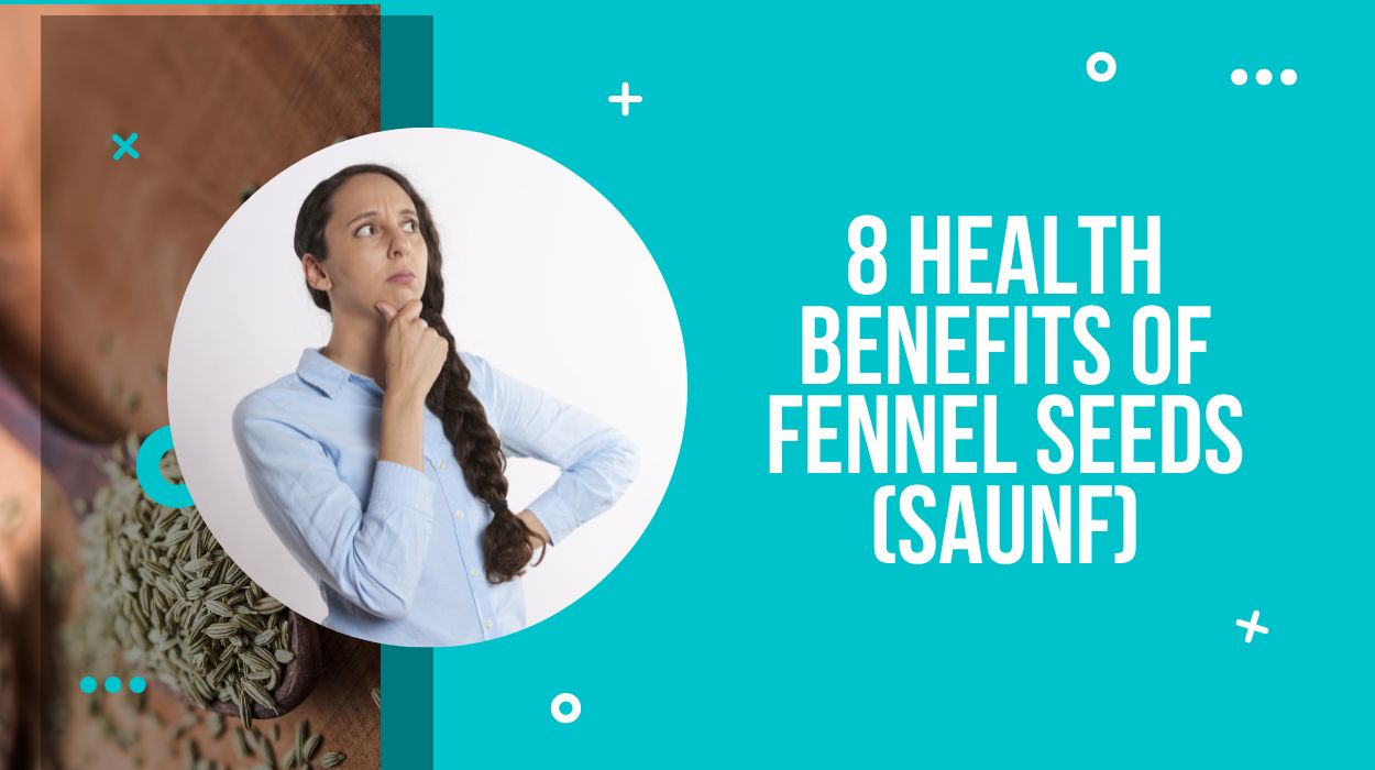 8 Health Benefits of Fennel Seeds (Saunf)