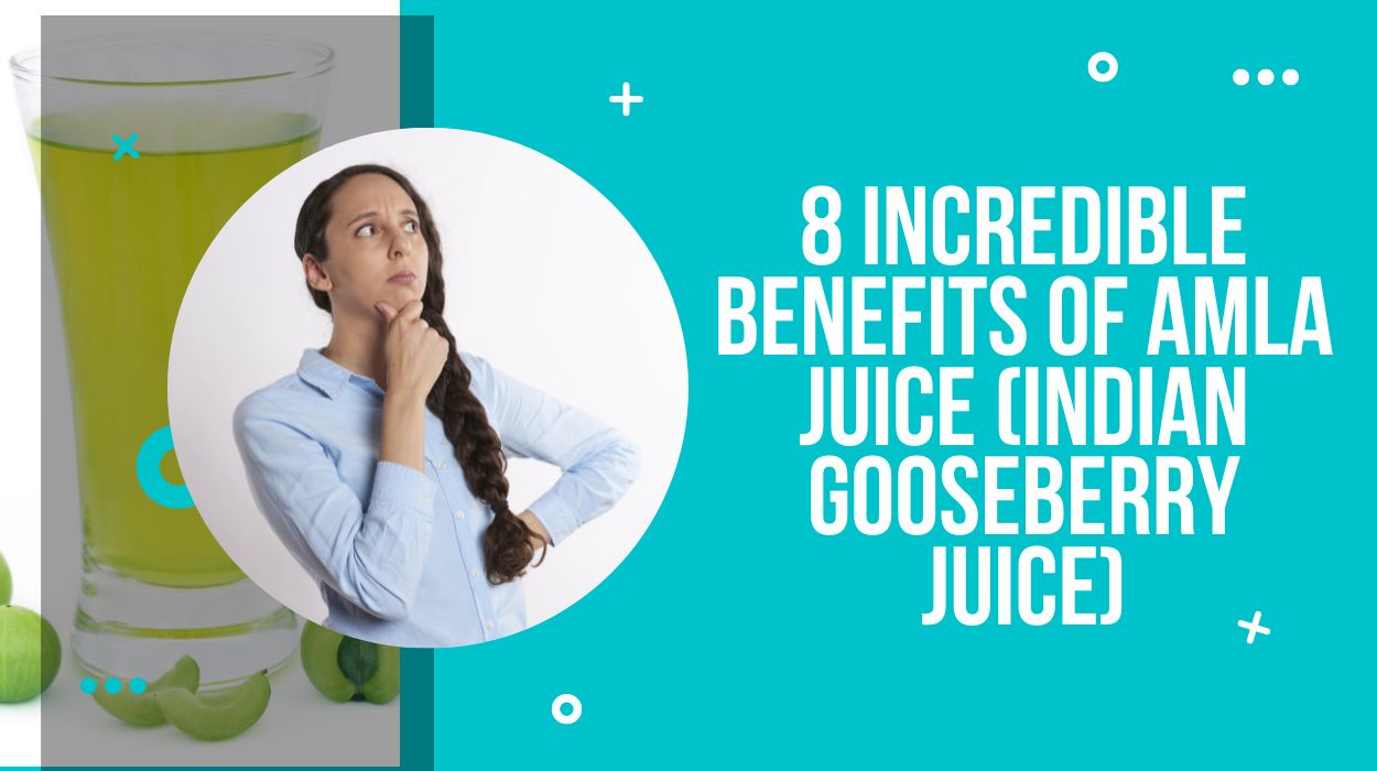 8 Incredible Benefits of Amla Juice (Indian Gooseberry Juice)