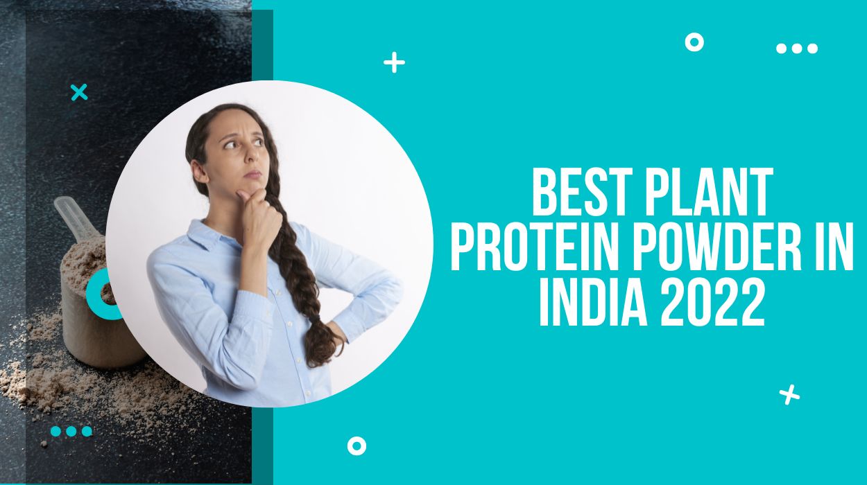 Best Plant Protein Powder In India 2022