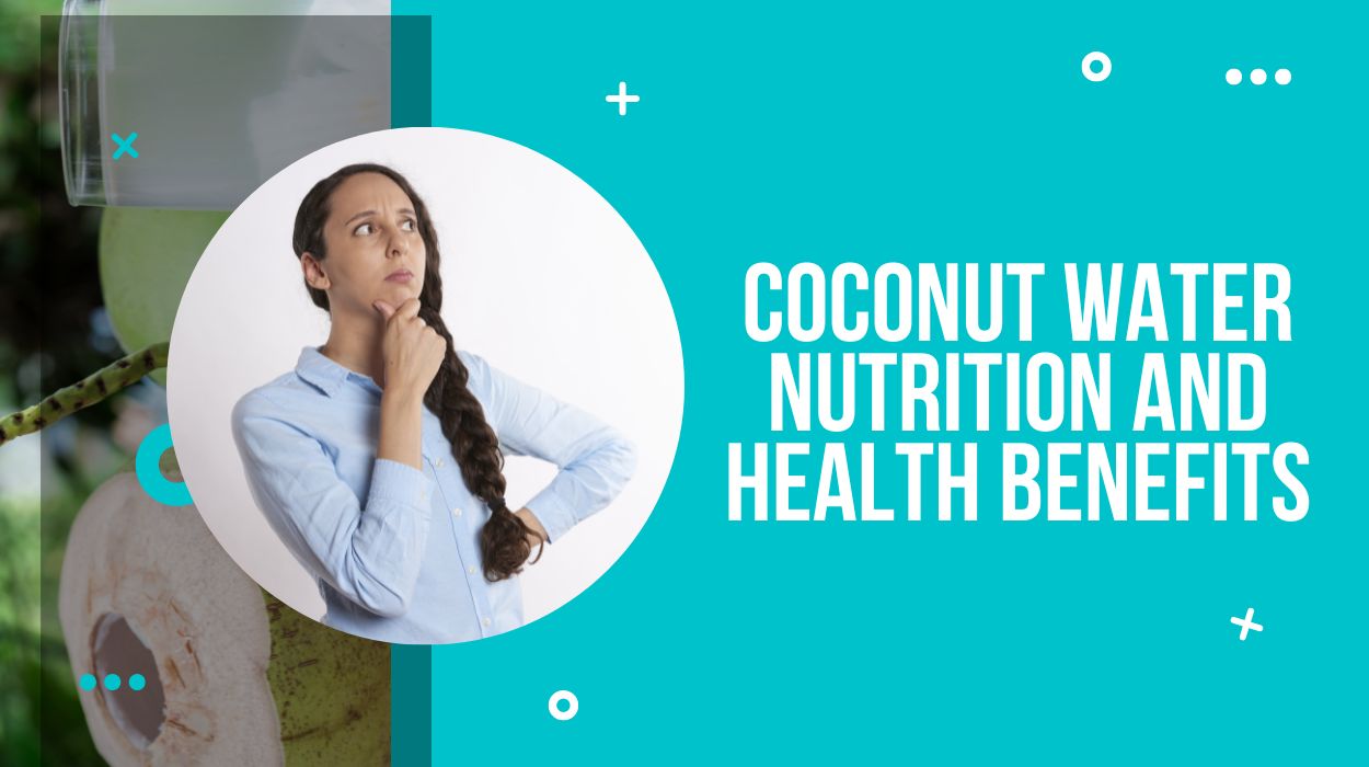 Coconut Water Nutrition and Health Benefits