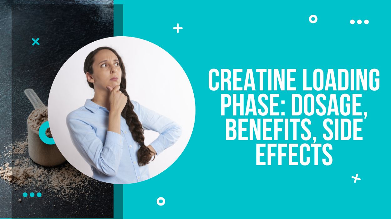 Creatine Loading Phase: Dosage, Benefits, Side effects