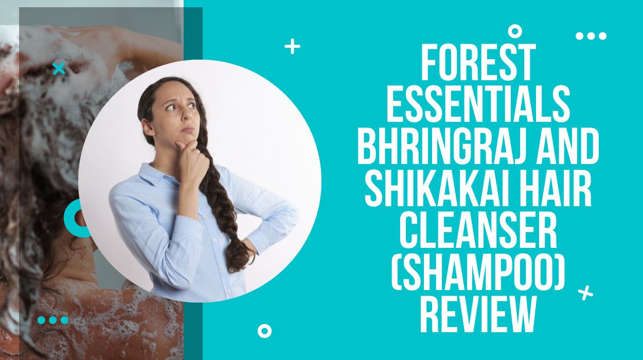Forest Essentials Bhringraj and Shikakai Hair Cleanser (Shampoo) Review