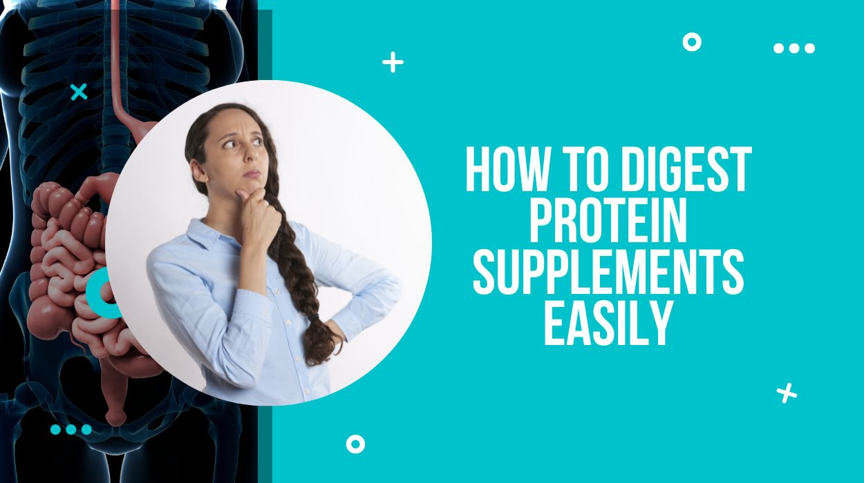 How To Digest Protein Supplements Easily