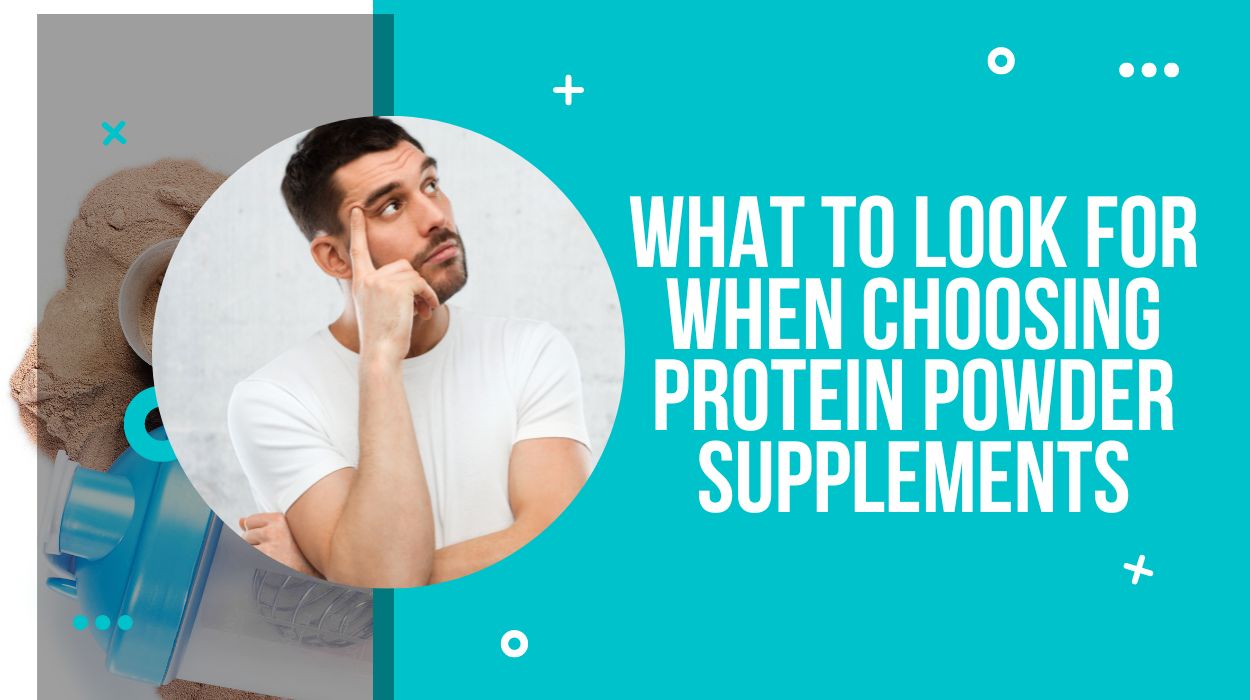 What to Look for When Choosing Protein Powder Supplements