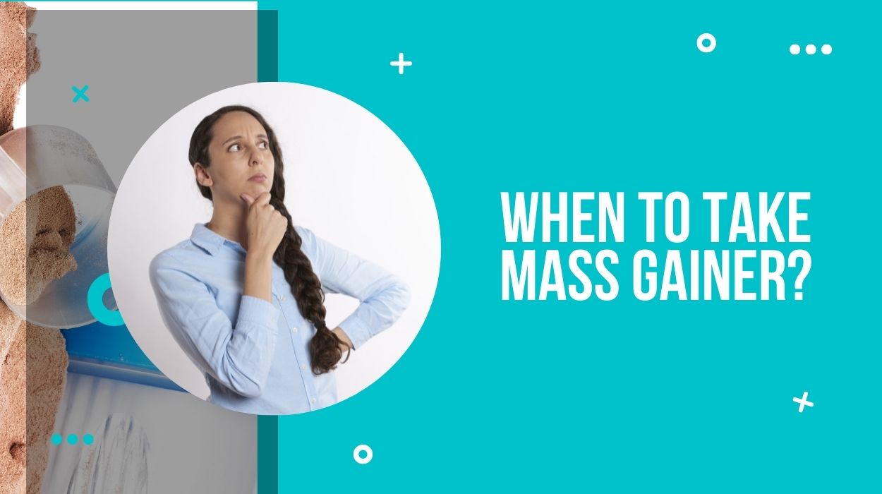 When To Take Mass Gainer?
