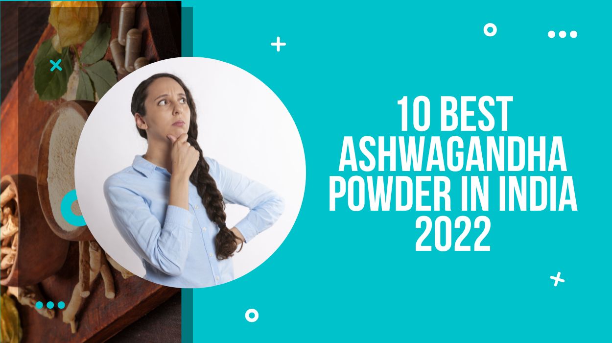 10 Best Ashwagandha Powder in India 2023