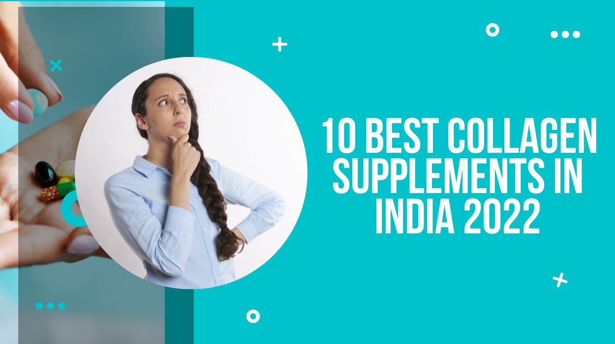 10 Best Collagen Supplements in India 2022