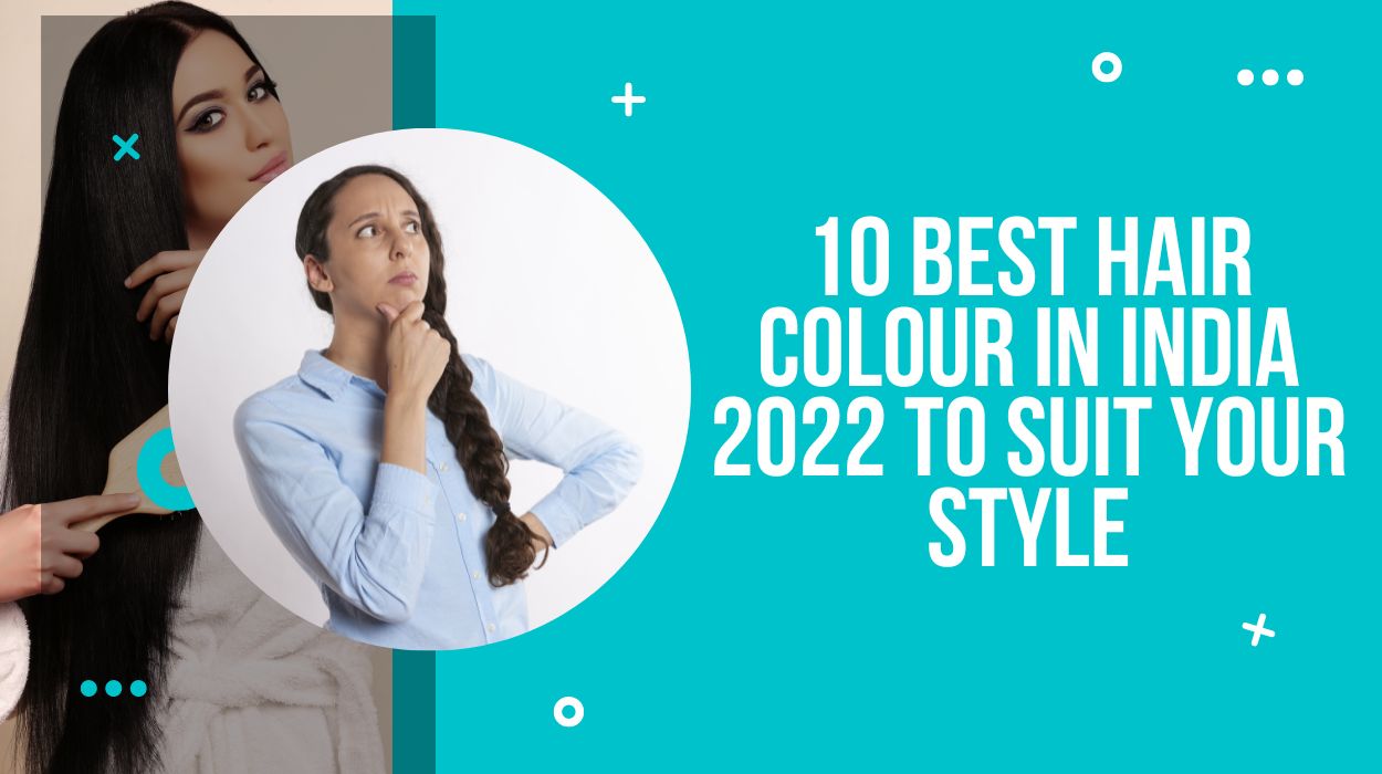 10 Best Hair Colour in India 2023 To Suit Your Style