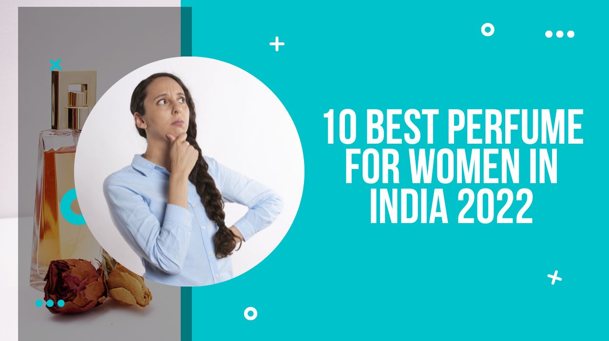 10 Best Perfume For Women In India 2022