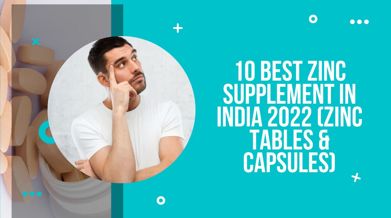 10 Best Zinc Supplement In India 2022 (Zinc Tables & Capsules)