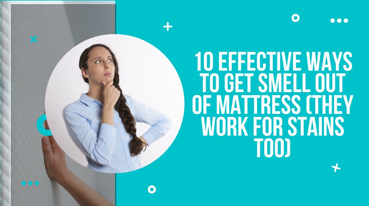 10 Effective Ways to Get Smell Out of Mattress (They work for stains too)