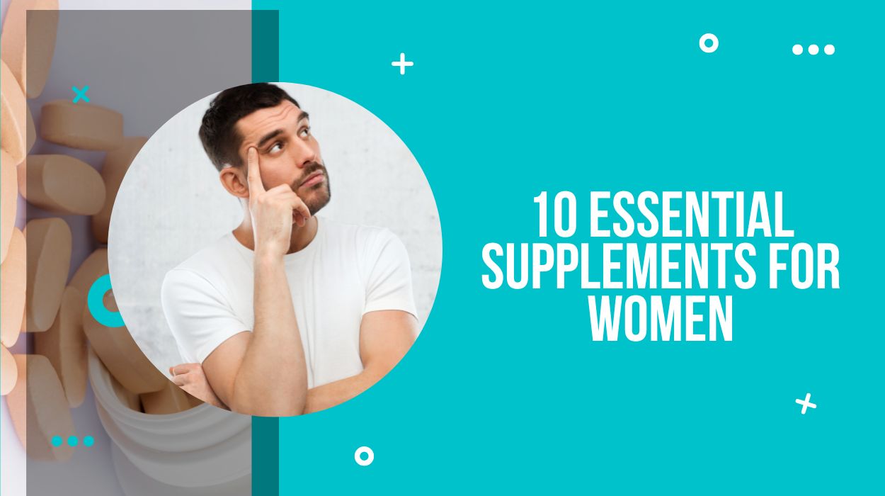 10 Essential Supplements for Women