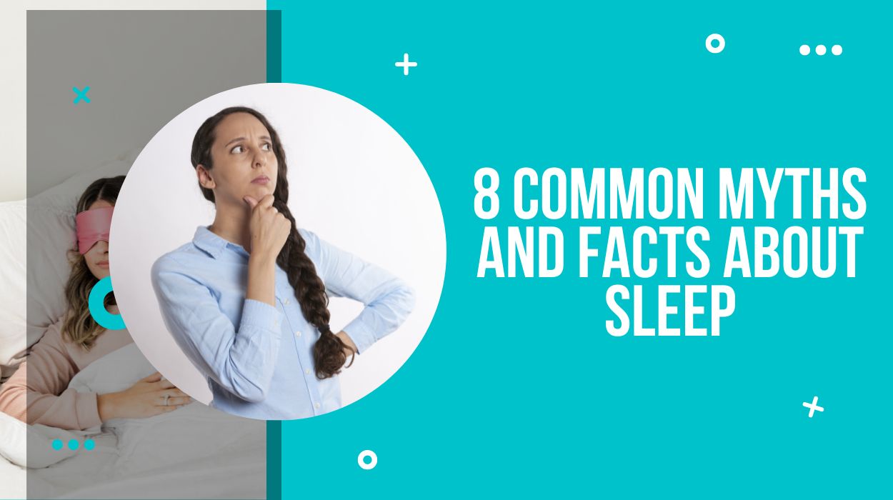 8 Common Myths and Facts About Sleep