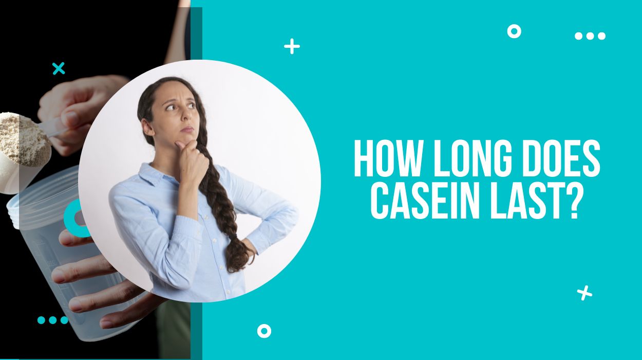 How Long Does Casein Last?