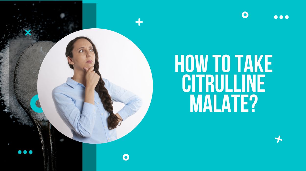 How To Take Citrulline Malate?