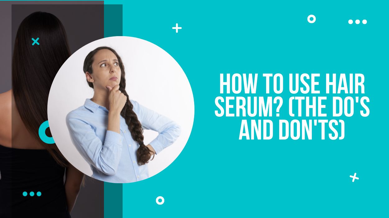 How To Use Hair Serum? (The Do's And Don'ts) - Drug Research
