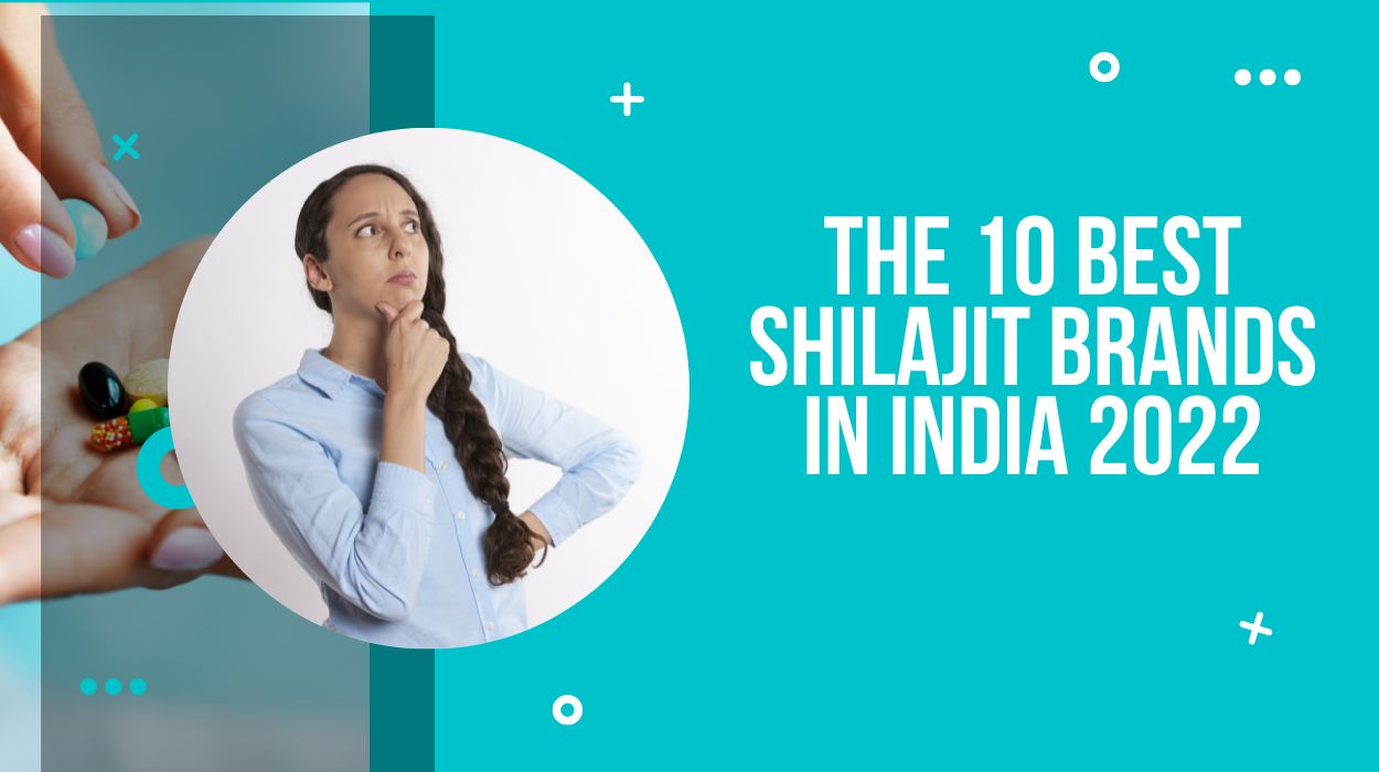 The 10 Best Shilajit Brands In India 2022