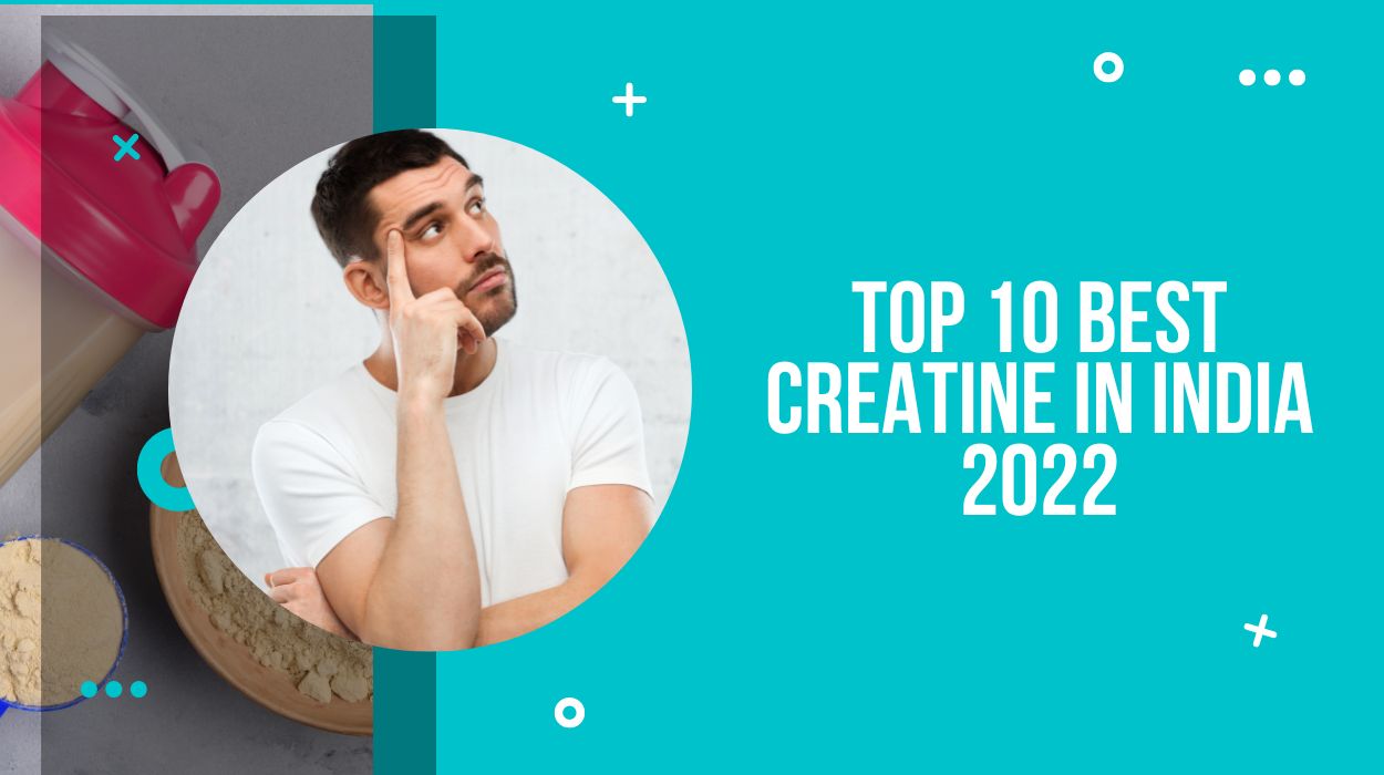 Top 10 Best Creatine In India 2022