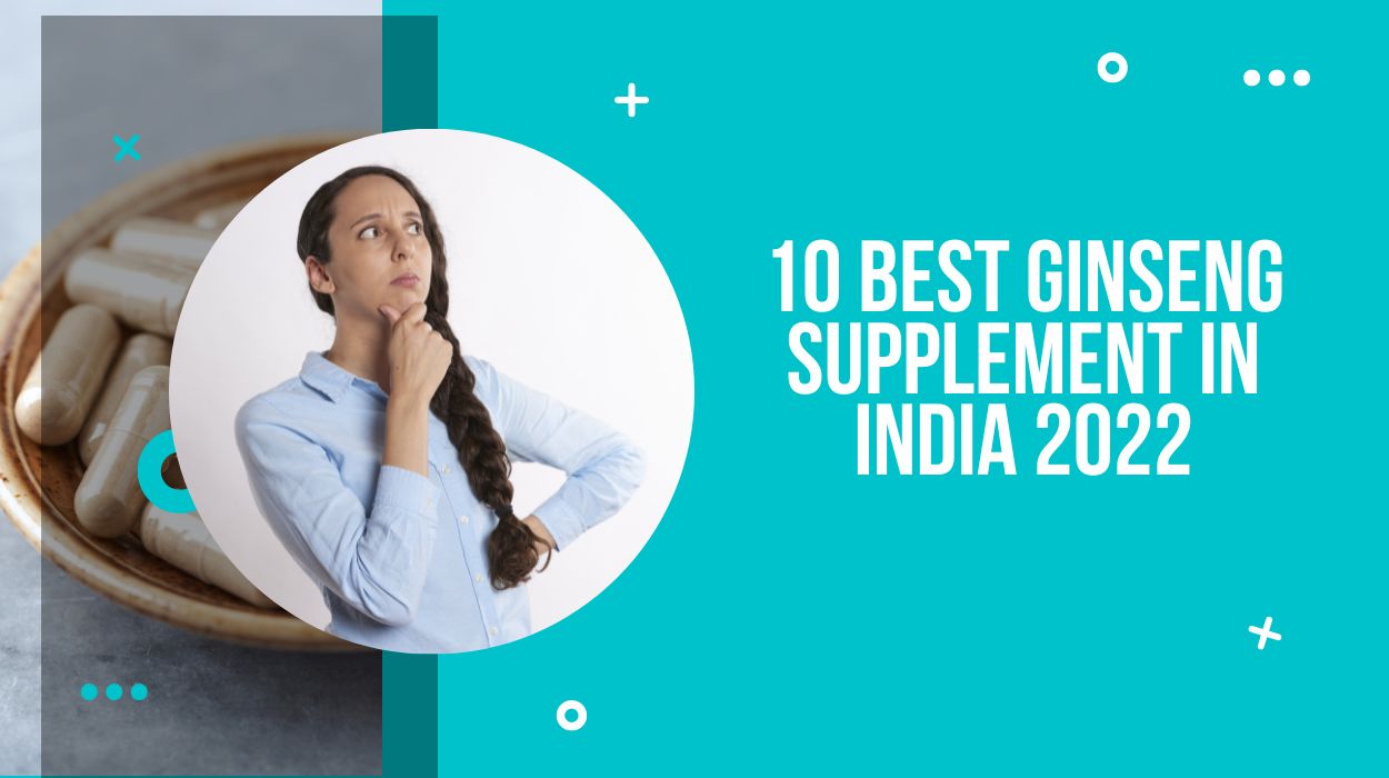 10 Best Ginseng Supplement In India 2023