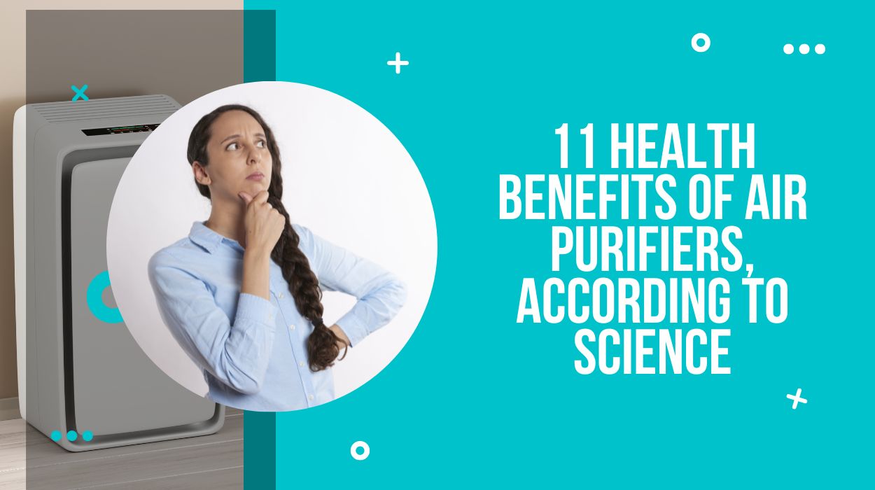 11 Health Benefits Of Air Purifiers, According to Science
