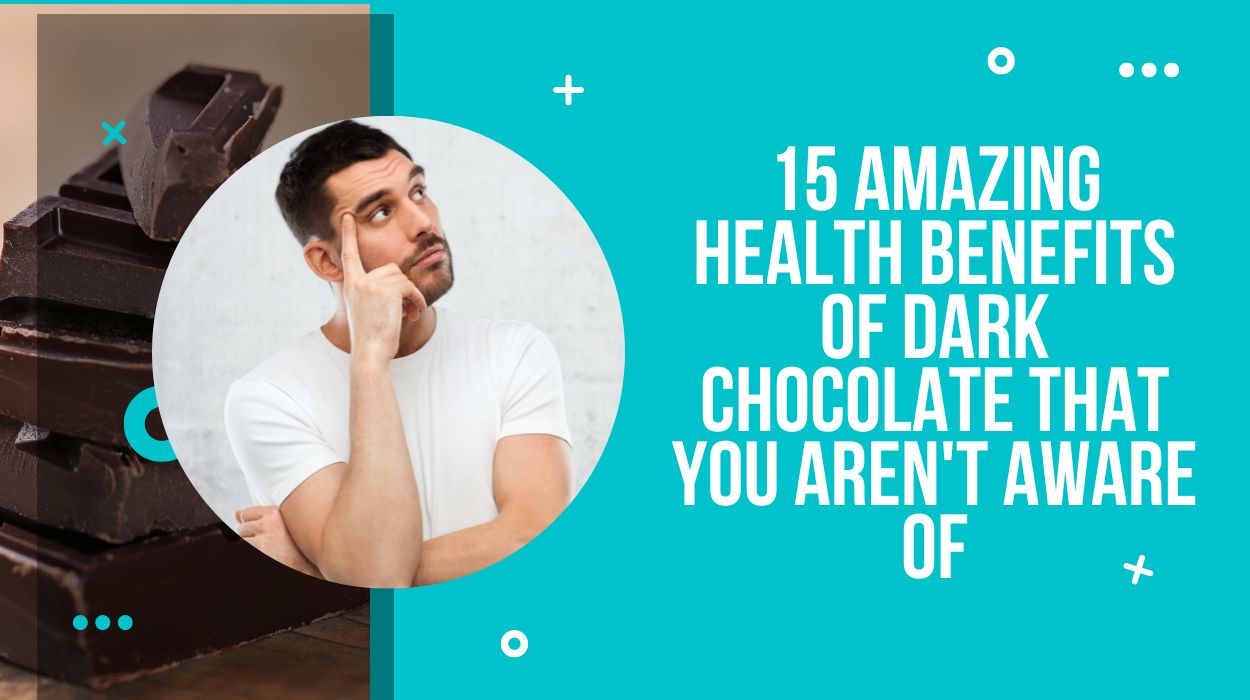 15 Amazing Health Benefits Of Dark Chocolate That You Aren't Aware Of