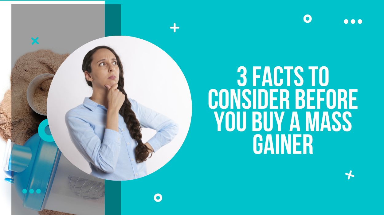 3 Facts to Consider Before You Buy a Mass Gainer