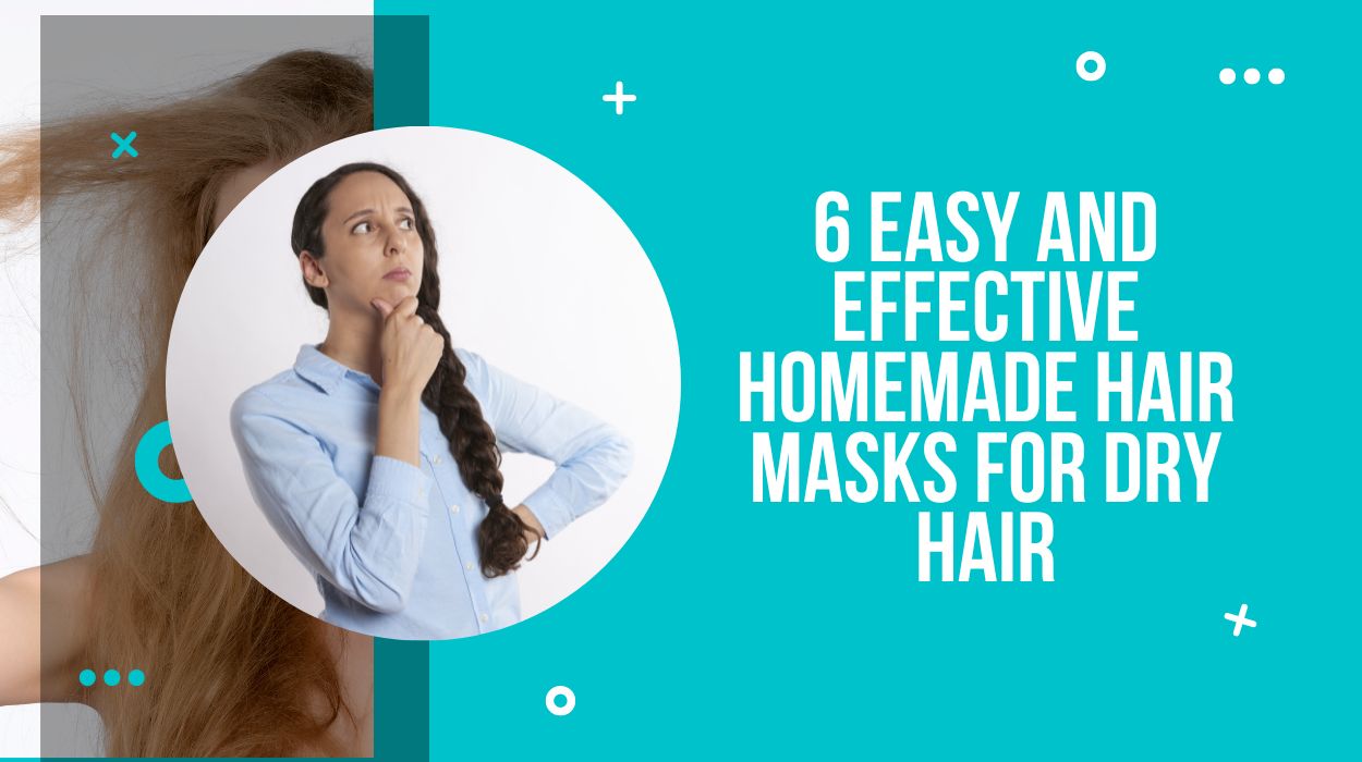 6 Easy And Effective Homemade Hair Masks For Dry Hair