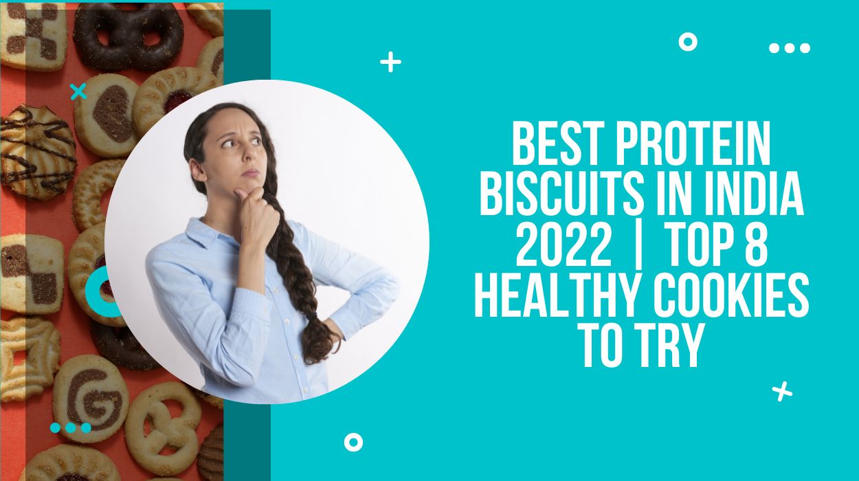 Best Protein Biscuits In India 2022 | Top 8 Healthy Cookies to Try