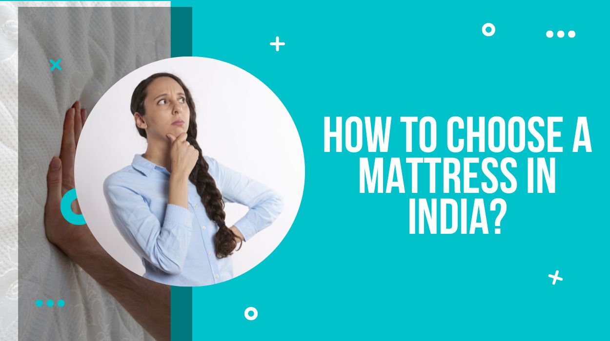 How To Choose A Mattress In India?