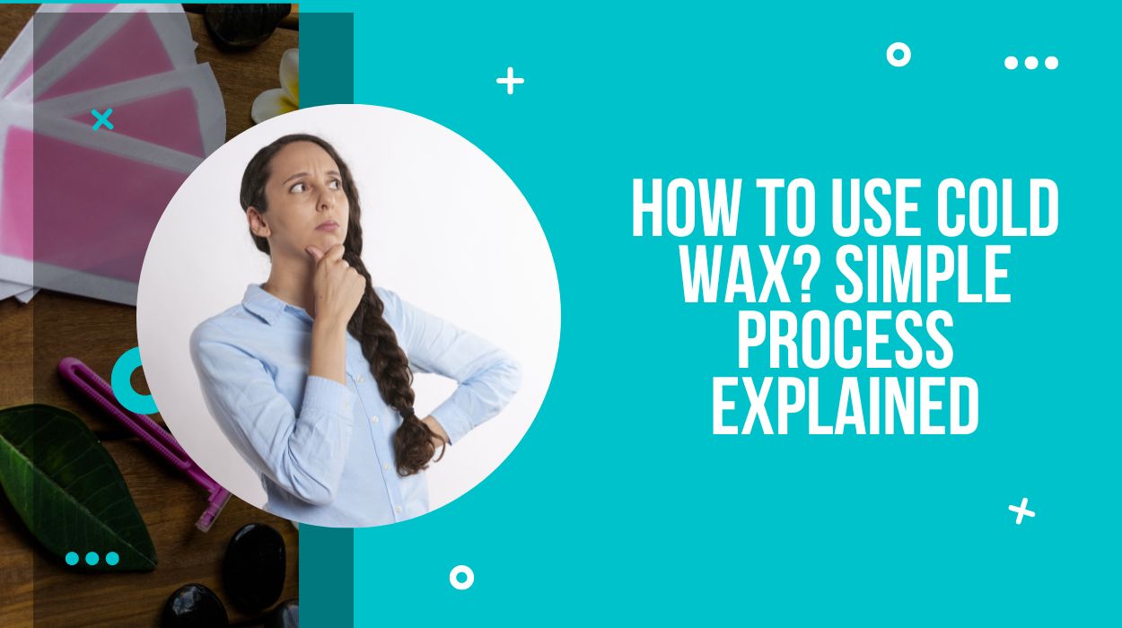 How To Use Cold Wax? Simple Process Explained