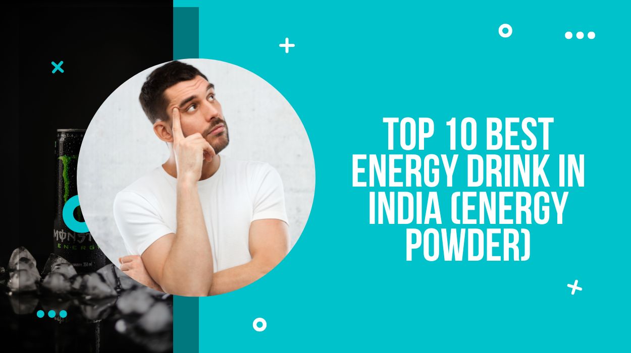 Top 10 Best Energy Drink in India (Energy Powder)