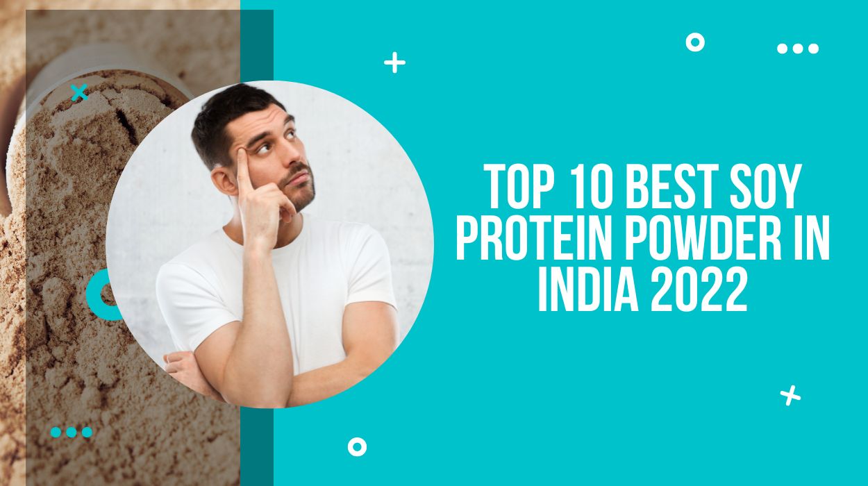 Top 10 Best Soy Protein Powder In India 2022